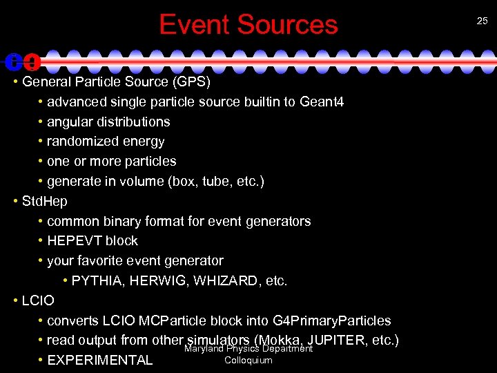 Event Sources • General Particle Source (GPS) • advanced single particle source builtin to