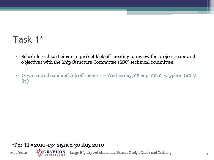 Task 1* • Schedule and participate in project kick off meeting to review the