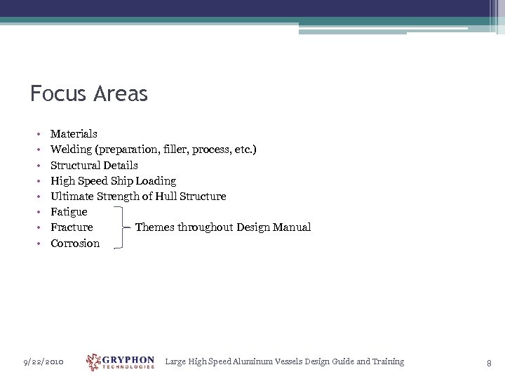 Focus Areas • • Materials Welding (preparation, filler, process, etc. ) Structural Details High