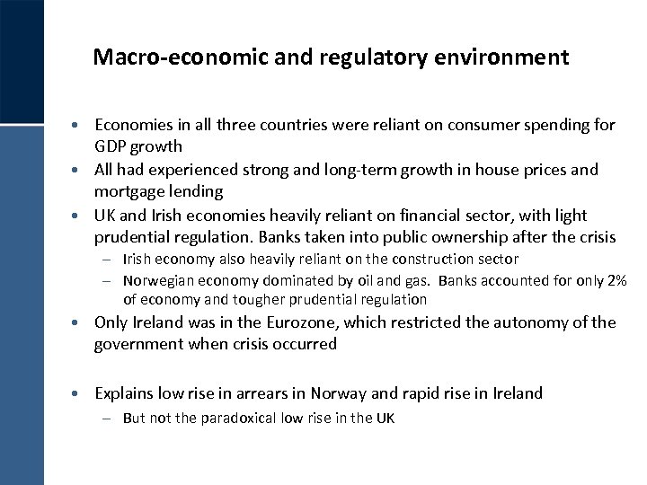 Macro-economic and regulatory environment • Economies in all three countries were reliant on consumer