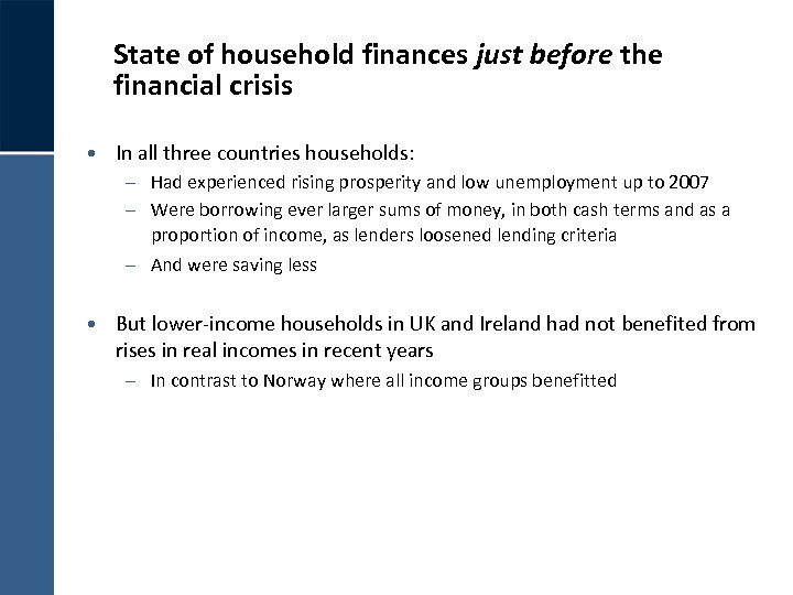 State of household finances just before the financial crisis • In all three countries