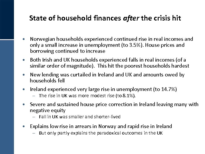 State of household finances after the crisis hit • Norwegian households experienced continued rise