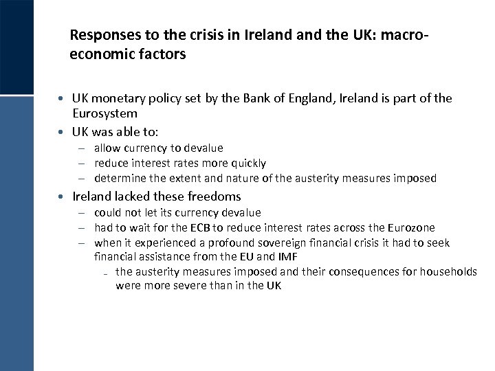 Responses to the crisis in Ireland the UK: macroeconomic factors • UK monetary policy