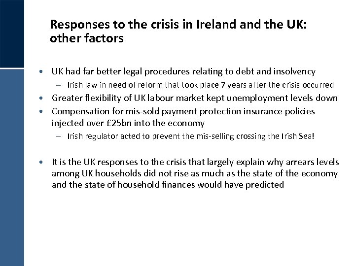 Responses to the crisis in Ireland the UK: other factors • UK had far