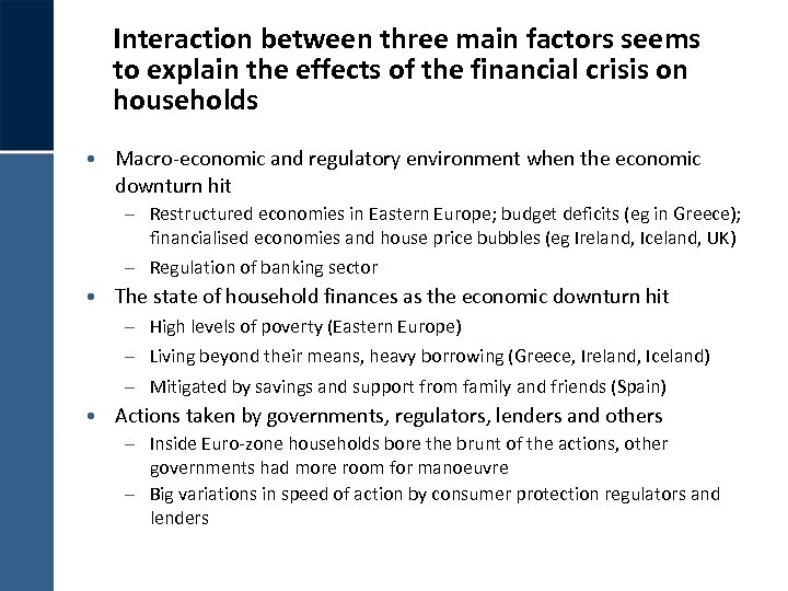 Interaction between three main factors seems to explain the effects of the financial crisis