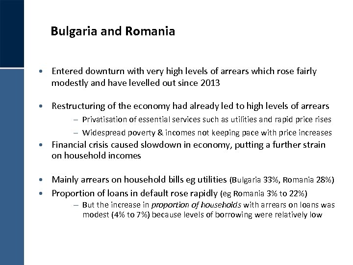 Bulgaria and Romania • Entered downturn with very high levels of arrears which rose