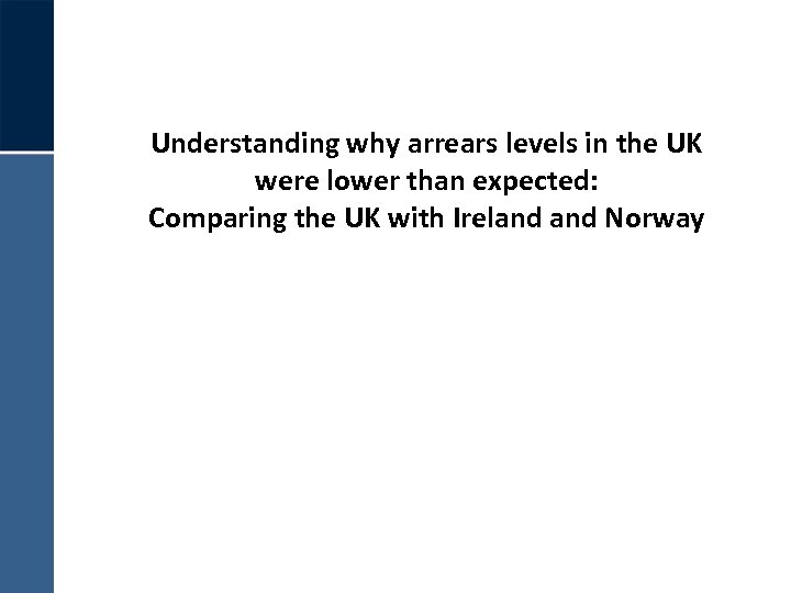 Understanding why arrears levels in the UK were lower than expected: Comparing the UK