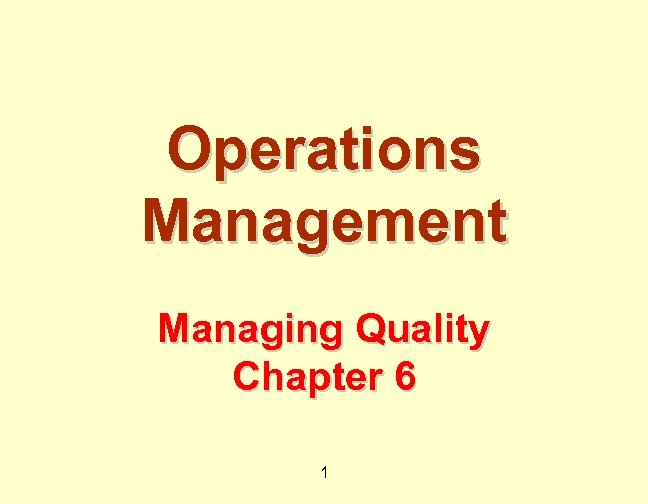 Operations Management Managing Quality Chapter 6 1 