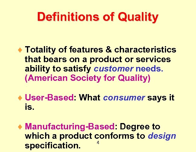 Definitions of Quality ¨ Totality of features & characteristics that bears on a product