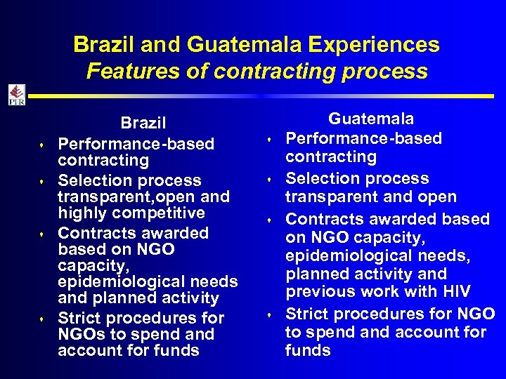 Brazil and Guatemala Experiences Features of contracting process s s Brazil Performance-based contracting Selection