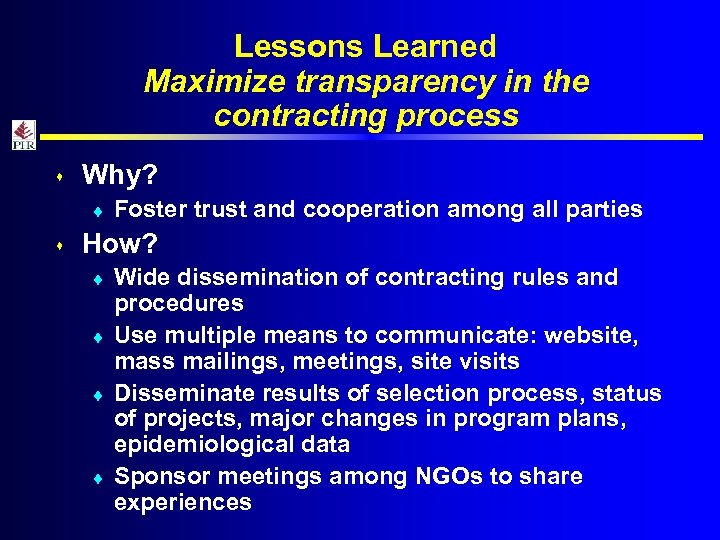 Lessons Learned Maximize transparency in the contracting process s Why? ¨ s Foster trust