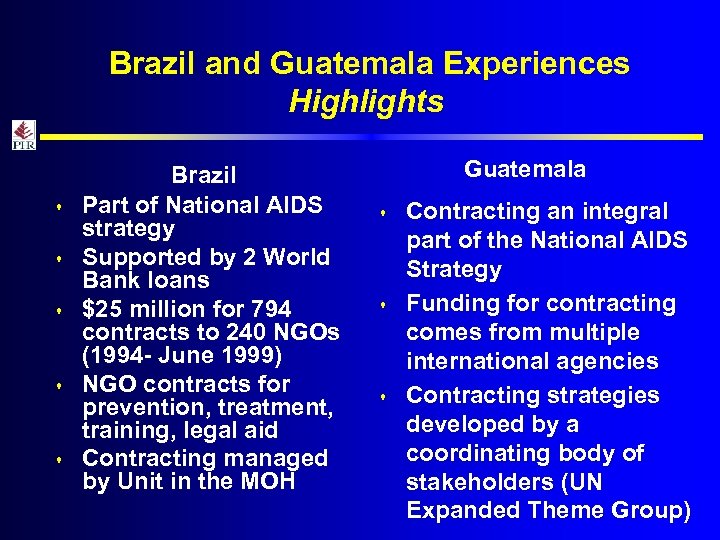 Brazil and Guatemala Experiences Highlights s s Brazil Part of National AIDS strategy Supported