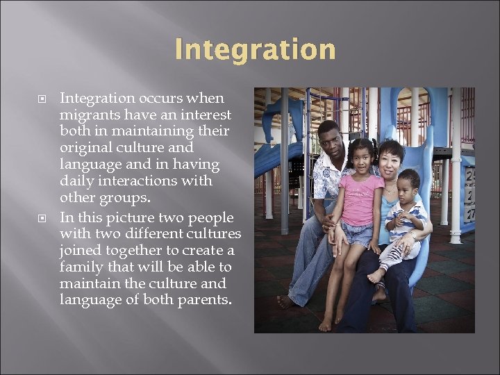Integration occurs when migrants have an interest both in maintaining their original culture and