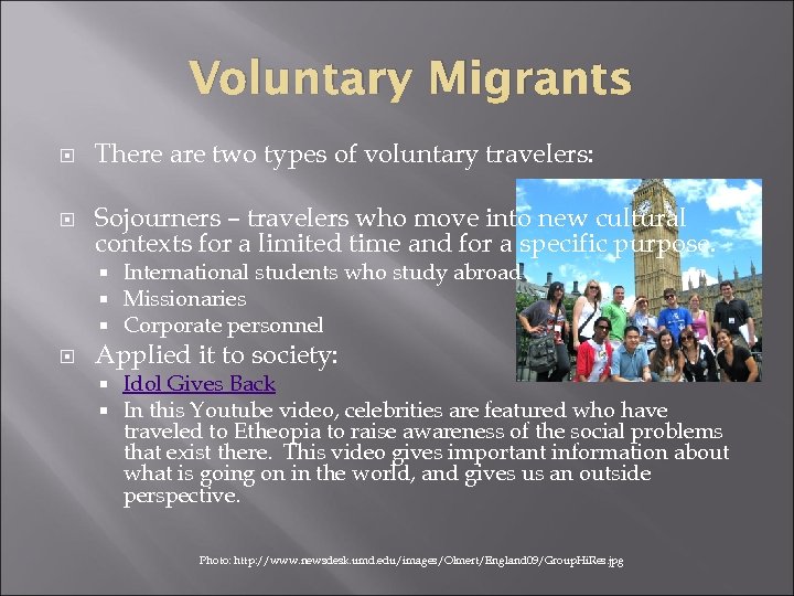 Voluntary Migrants There are two types of voluntary travelers: Sojourners – travelers who move