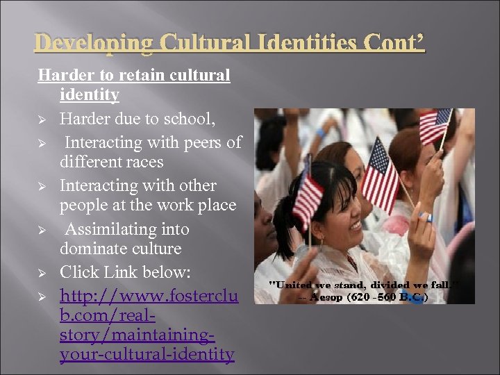 Developing Cultural Identities Cont’ Harder to retain cultural identity Ø Harder due to school,