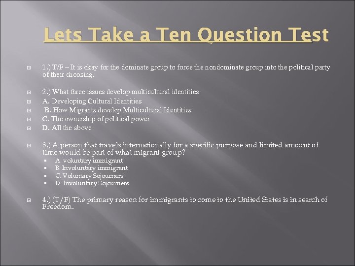 Lets Take a Ten Question Test 1. ) T/F – It is okay for