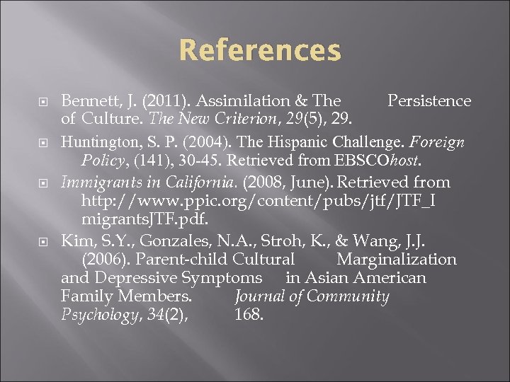 References Bennett, J. (2011). Assimilation & The Persistence of Culture. The New Criterion, 29(5),