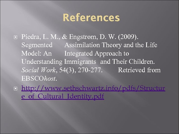 References Piedra, L. M. , & Engstrom, D. W. (2009). Segmented Assimilation Theory and