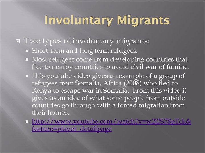 Involuntary Migrants Two types of involuntary migrants: Short-term and long term refugees. Most refugees