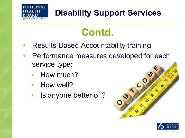 Disability Support Services Contd. • Results-Based Accountability training • Performance measures developed for each