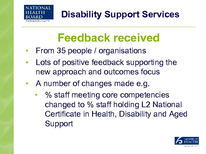 Disability Support Services Feedback received • From 35 people / organisations • Lots of