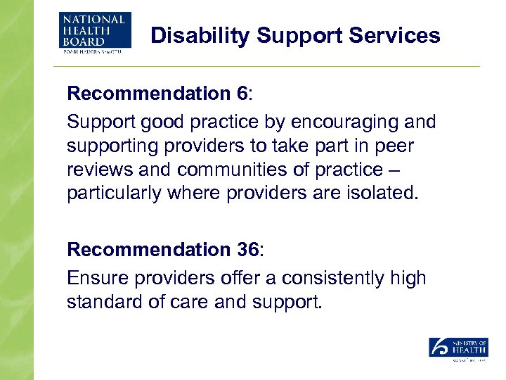 Disability Support Services Recommendation 6: Support good practice by encouraging and supporting providers to