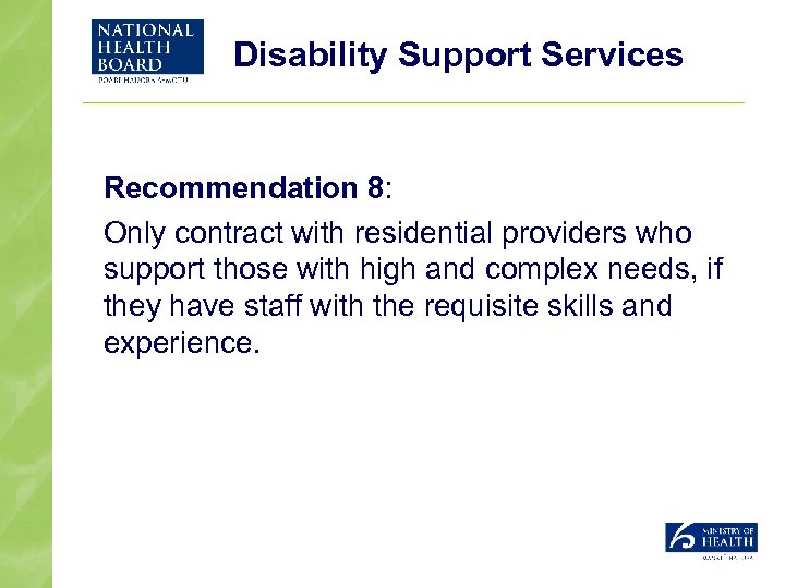 Disability Support Services Recommendation 8: Only contract with residential providers who support those with