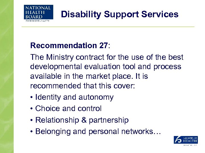 Disability Support Services Recommendation 27: The Ministry contract for the use of the best