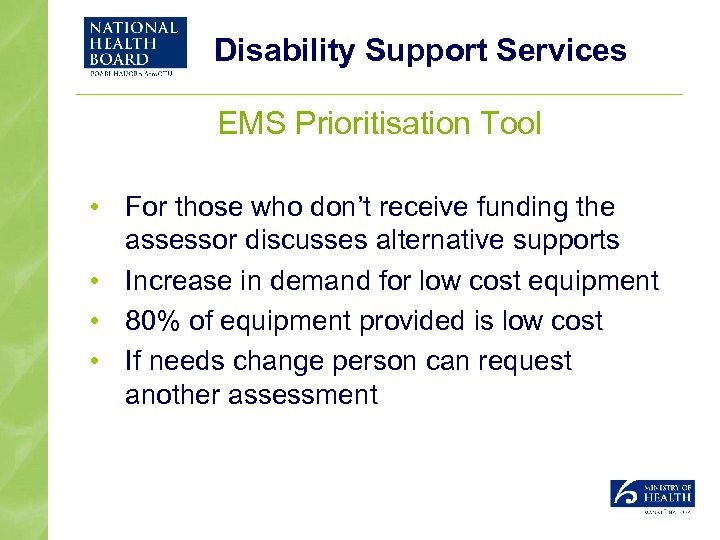 Disability Support Services EMS Prioritisation Tool • For those who don’t receive funding the