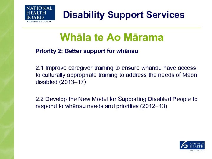 Disability Support Services Whāia te Ao Mārama Priority 2: Better support for whānau 2.