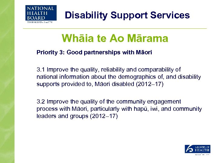 Disability Support Services Whāia te Ao Mārama Priority 3: Good partnerships with Māori 3.