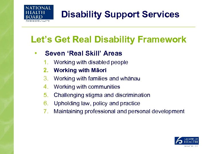 Disability Support Services Let’s Get Real Disability Framework • Seven ‘Real Skill’ Areas 1.