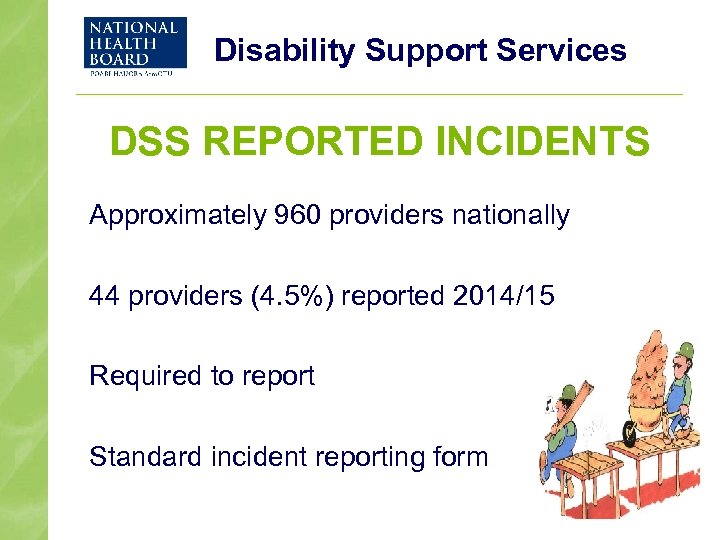 Disability Support Services DSS REPORTED INCIDENTS Approximately 960 providers nationally 44 providers (4. 5%)