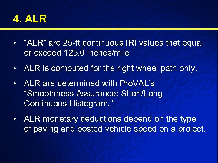 4. ALR • “ALR” are 25 -ft continuous IRI values that equal or exceed