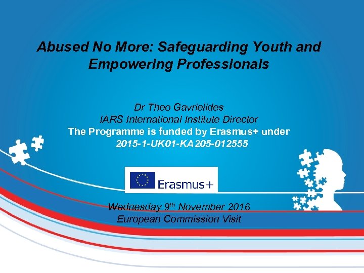 Abused No More: Safeguarding Youth and Empowering Professionals Dr Theo Gavrielides IARS International Institute