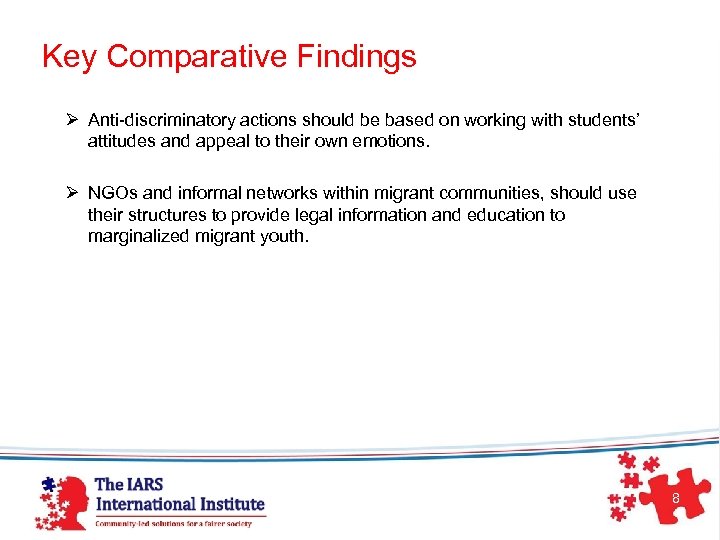 Key Comparative Findings Ø Anti-discriminatory actions should be based on working with students’ attitudes