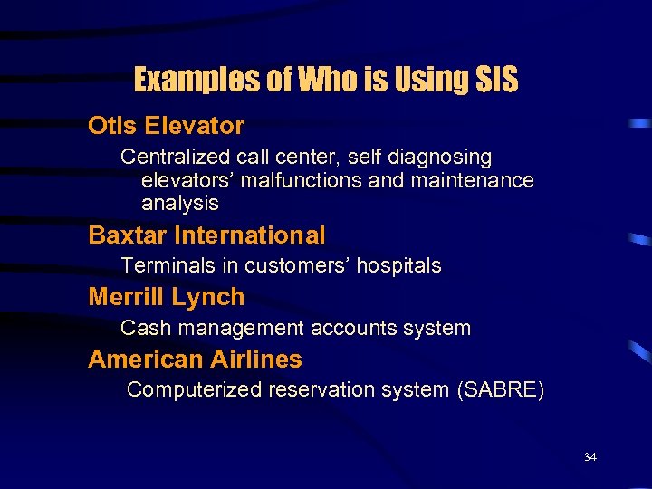Examples of Who is Using SIS Otis Elevator Centralized call center, self diagnosing elevators’