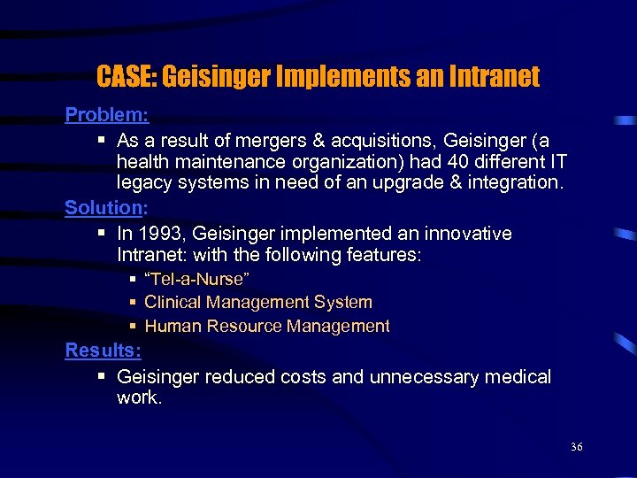 CASE: Geisinger Implements an Intranet Problem: § As a result of mergers & acquisitions,