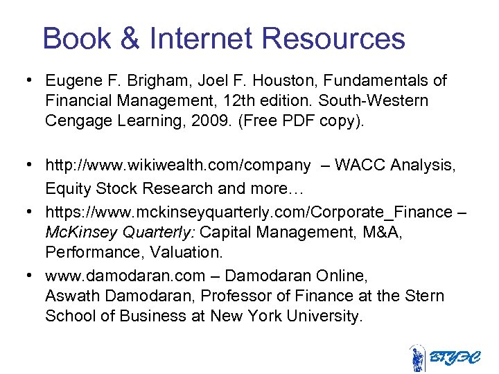 Book & Internet Resources • Eugene F. Brigham, Joel F. Houston, Fundamentals of Financial