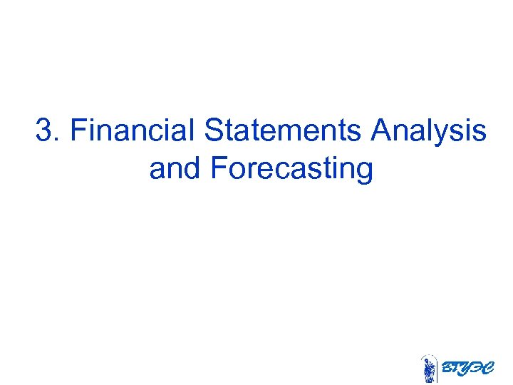 3. Financial Statements Analysis and Forecasting 
