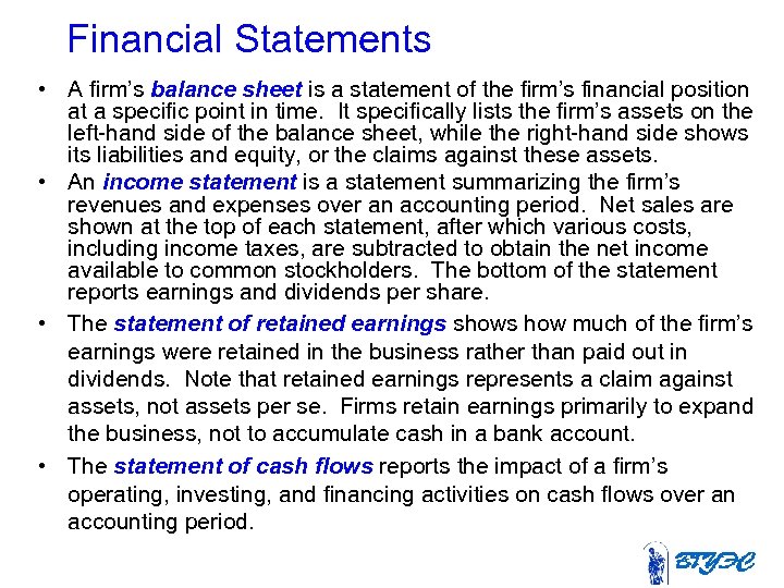 Financial Statements • A firm’s balance sheet is a statement of the firm’s financial