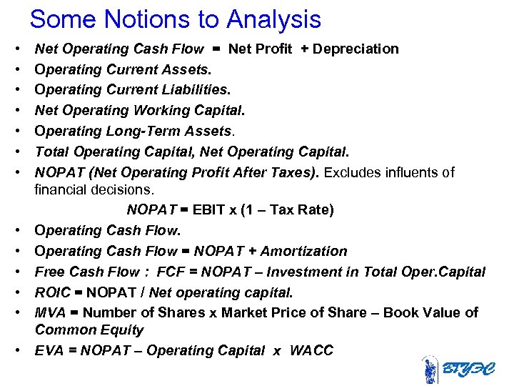 Some Notions to Analysis • • • • Net Operating Cash Flow = Net
