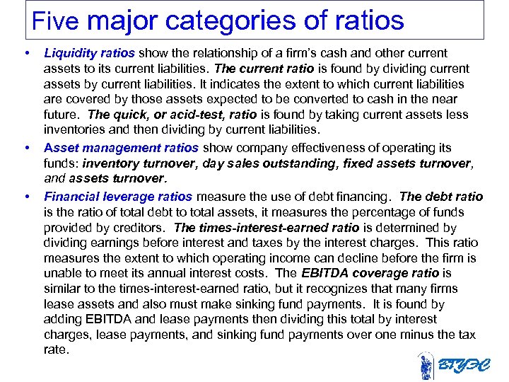 Five major categories of ratios • • • Liquidity ratios show the relationship of