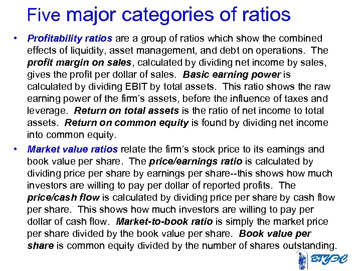 Five major categories of ratios • Profitability ratios are a group of ratios which