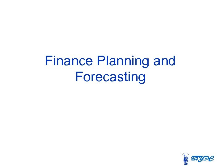 Finance Planning and Forecasting 