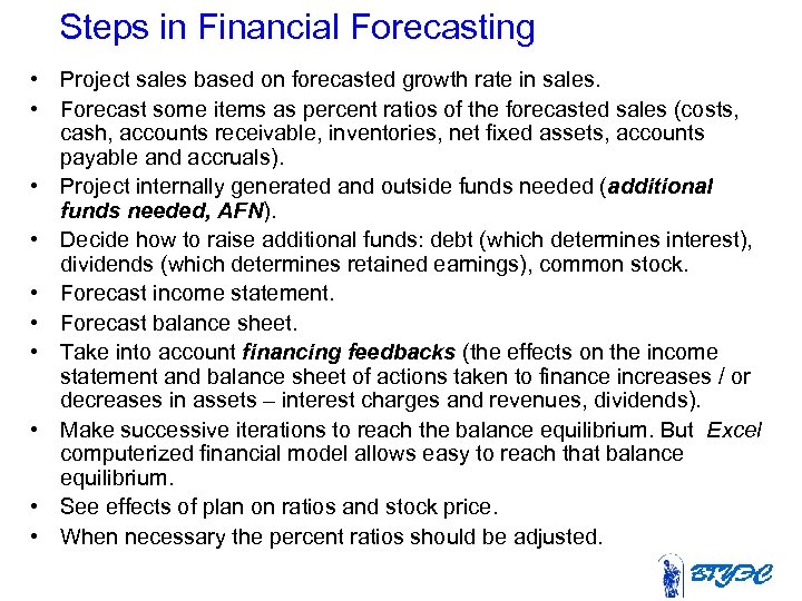 Steps in Financial Forecasting • Project sales based on forecasted growth rate in sales.