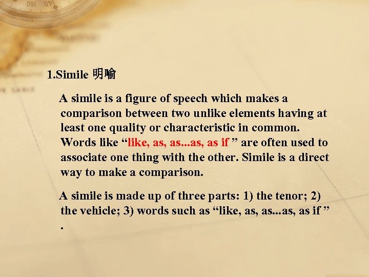 1. Simile 明喻 A simile is a figure of speech which makes a comparison