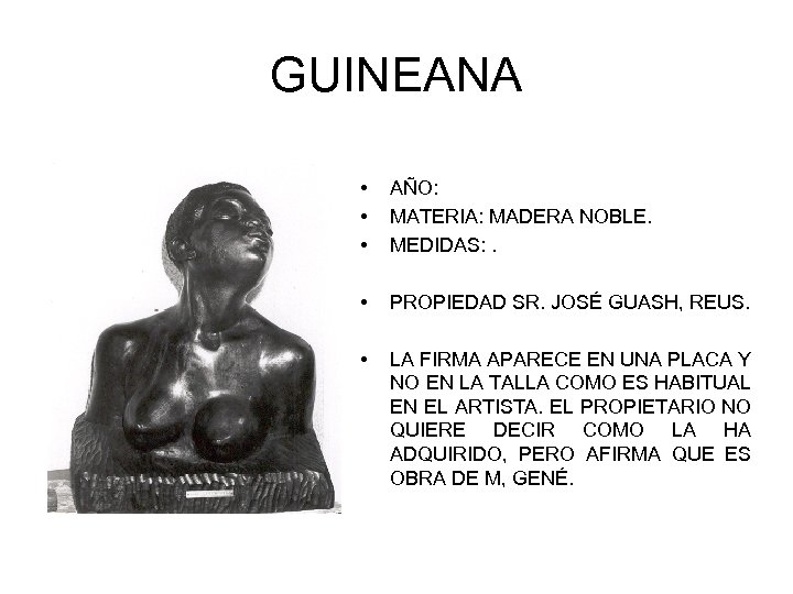 GUINEANA • • • AÑO: MATERIA: MADERA NOBLE. MEDIDAS: . • PROPIEDAD SR. JOSÉ