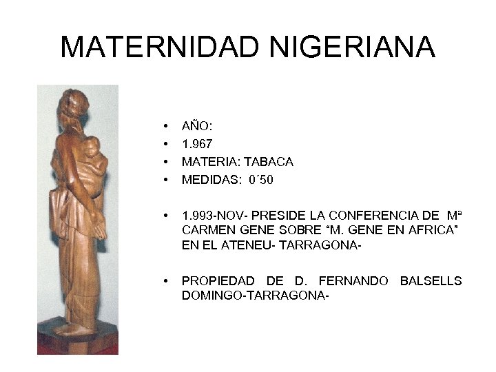 MATERNIDAD NIGERIANA • • AÑO: 1. 967 MATERIA: TABACA MEDIDAS: 0´ 50 • 1.