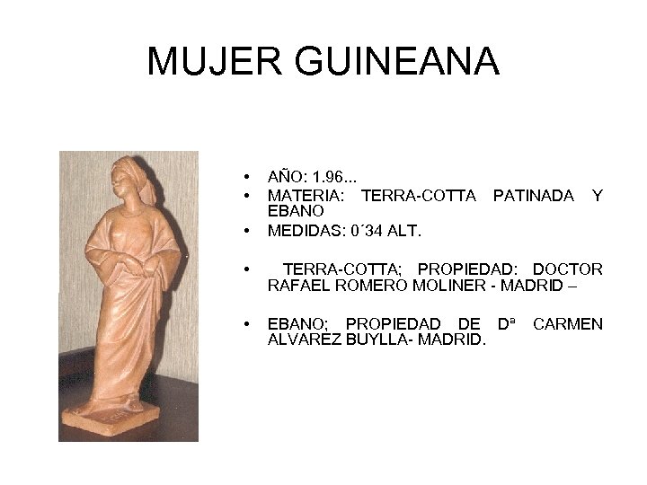 MUJER GUINEANA • • • AÑO: 1. 96. . . MATERIA: TERRA-COTTA EBANO MEDIDAS: